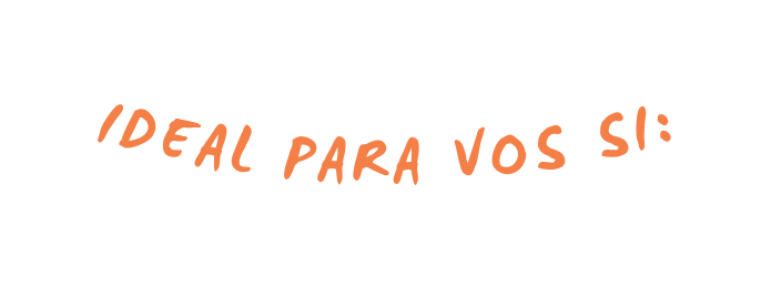 ideal para vos si